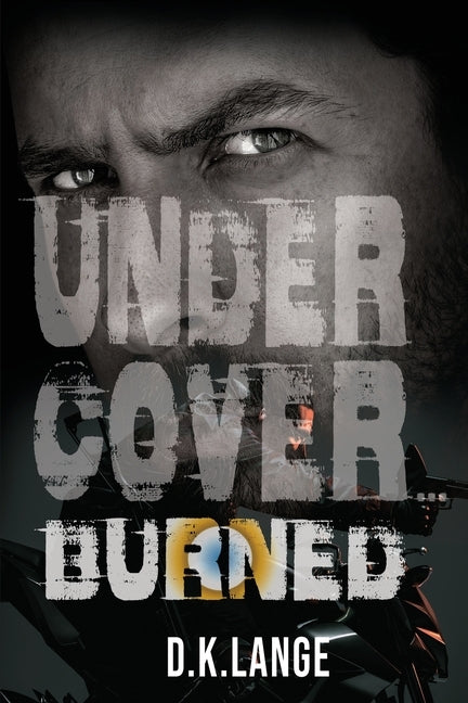Undercover... Burned by Lange, D. K.