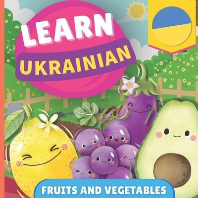 Learn ukrainian - Fruits and vegetables: Picture book for bilingual kids - English / Ukrainian - with pronunciations by Gnb