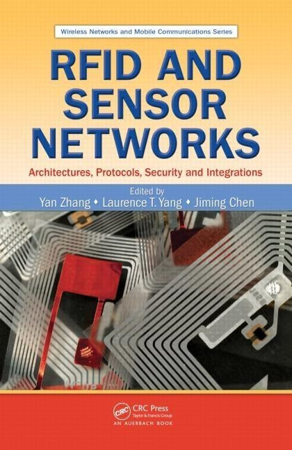 RFID and Sensor Networks: Architectures, Protocols, Security, and Integrations by Zhang, Yan