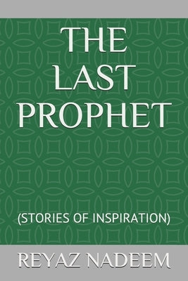 The Last Prophet: (stories of Inspiration) by Nadeem, Reyaz