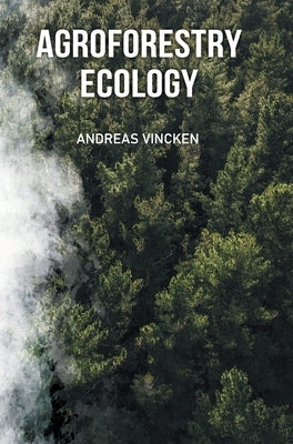 Agroforestry Ecology by Vincken, Andreas