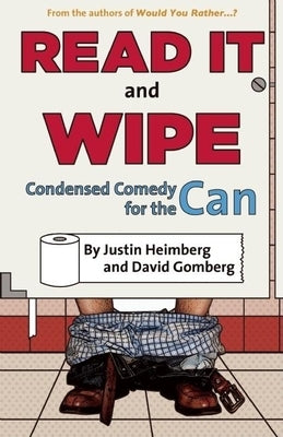 Would You Rather...?'S Read It and Wipe: Condensed Comedy for the Can by Heimberg, Justin