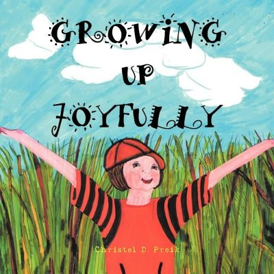 Growing Up Joyfully by Preik, Christel D.