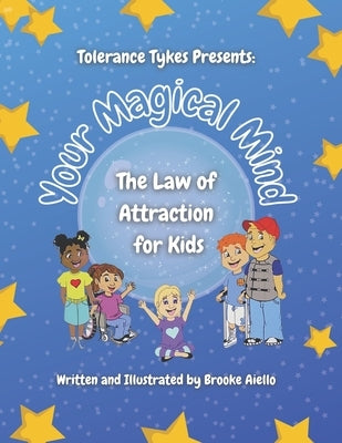 Your Magical Mind: The Law of Attraction for Kids by Aiello, Brooke