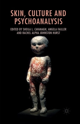 Skin, Culture and Psychoanalysis by Cavanagh, S.
