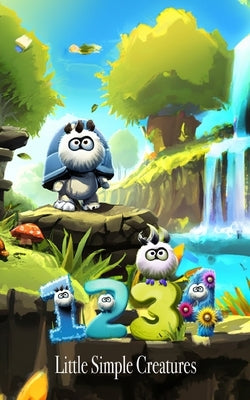 Little Simple Creatures - 1234: Count to ten with the Little Simple Creatures by Borgy