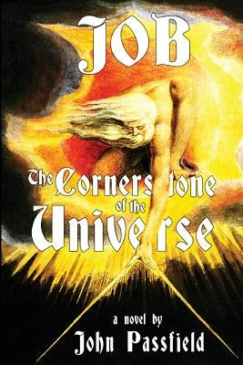 Job: The Cornerstone of the Universe by Passfield, John