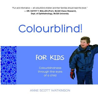 Colourblind! For Kids: Colourblindness through the eyes of a child by Watkinson, Anne Scott