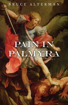 Pain in Palmyra by Alterman, Bruce