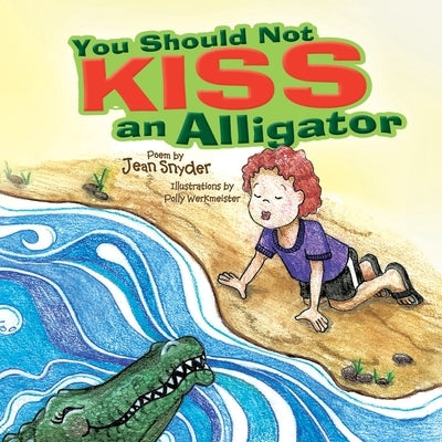You Should Not Kiss an Alligator by Snyder, Jean