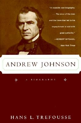 Andrew Johnson: A Biography by Trefousse, Hans Louis