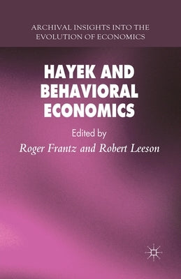 Hayek and Behavioral Economics by Frantz, R.