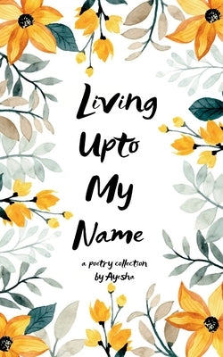 Living Upto My Name by Ayesha