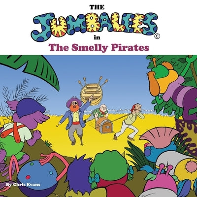 The Jumbalees in the Smelly Pirates: A Pirate story for Kids with cartoon pictures by Evans, Chris