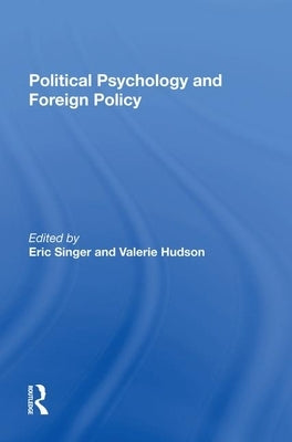 Political Psychology And Foreign Policy by Singer, Eric