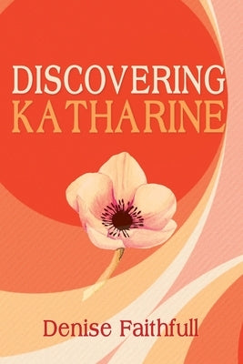 Discovering Katharine by Faithfull, Denise