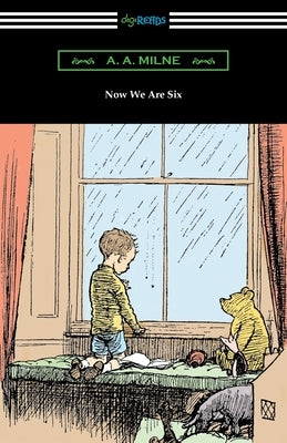 Now We Are Six by Milne, A. A.
