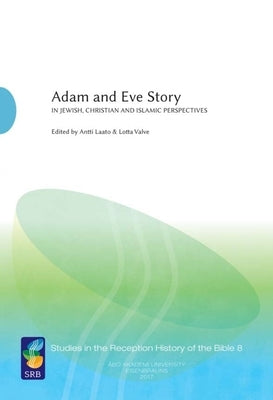 Adam and Eve Story, Vol. 2: In Jewish, Christian, and Islamic Perspectives by Laato, Antti
