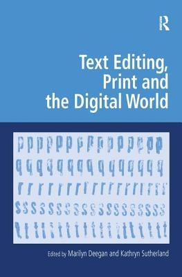 Text Editing, Print and the Digital World by Sutherland, Kathryn
