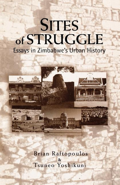 Sites of Struggle: Essays in Zimba by Yoshikuni, Tsuneo