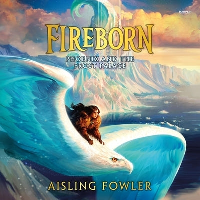 Fireborn: Phoenix and the Frost Palace by Fowler, Aisling
