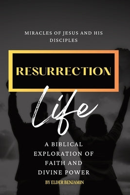 Resurrection Life: Miracles of Jesus and His Disciples by Group, Digital Harvest