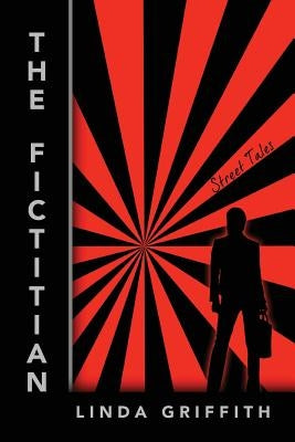 The Fictitian: Street Tales by Griffith, Linda