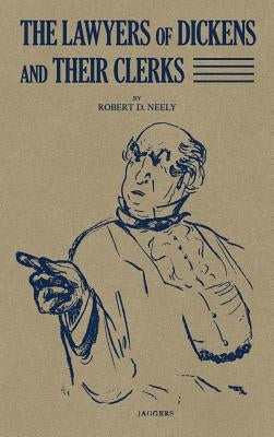 The Lawyers of Dickens and Their Clerks (1936) by Neely, Robert D.