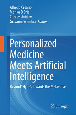 Personalized Medicine Meets Artificial Intelligence: Beyond "Hype", Towards the Metaverse by Cesario, Alfredo