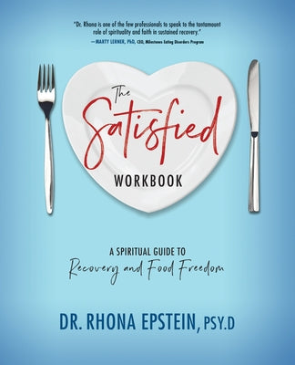 The Satisfied Workbook: A Spiritual Guide to Recovery and Food Freedom by Epstein, Rhona