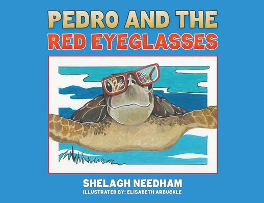Pedro and the Red Eyeglasses by Needham, Shelagh