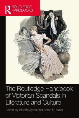 The Routledge Handbook of Victorian Scandals in Literature and Culture by Ayres, Brenda
