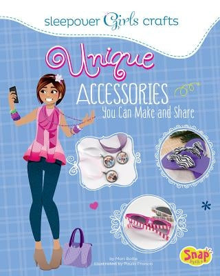 Unique Accessories You Can Make and Share by Bolte, Mari