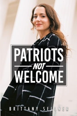 Patriots Not Welcome by Sellner, Brittany