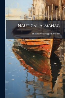 Nautical Almanac by Riggs &. Brother, Philadelphia