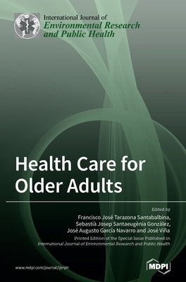 Health Care for Older Adults by José Tarazona Santabalbina, Francisco