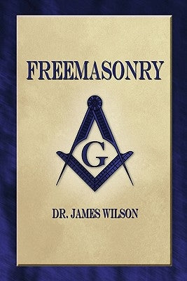 Freemasonry by Wilson, James