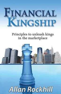 Financial Kingship by Rockhill, Allan