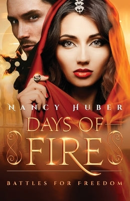 Days of Fire: Battles for Freedom by Huber, Nancy