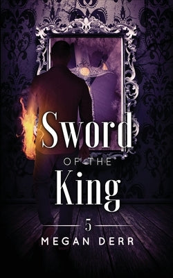 Sword of the King by Derr, Megan