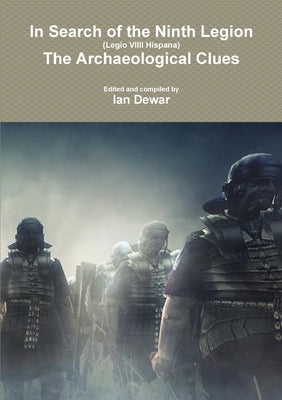 The Search for the Ninth Legion by Dewar, Ian