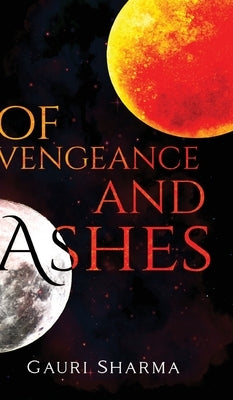 Of Vengeance and Ashes by Sharma, Gauri