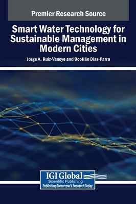 Smart Water Technology for Sustainable Management in Modern Cities by Ruiz-Vanoye, Jorge A.