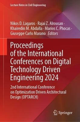 Proceedings of the International Conferences on Digital Technology Driven Engineering 2024: 2nd International Conference on Optimization Driven Archit by Lagaros, Nikos D.