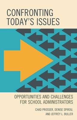 Confronting Today's Issues: Opportunities and Challenges for School Administrators by Prosser, Chad