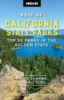 Moon Best of California State Parks: Top 50 Parks in the Golden State by Blough, Jenna