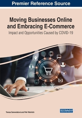 Moving Businesses Online and Embracing E-Commerce: Impact and Opportunities Caused by COVID-19 by Semerádová, Tereza