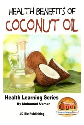 Health Benefits of Coconut Oil by Davidson, John