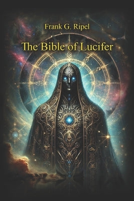 The Bible of Lucifer by Ripel, Frank G.