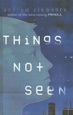 Things Not Seen by Clements, Andrew